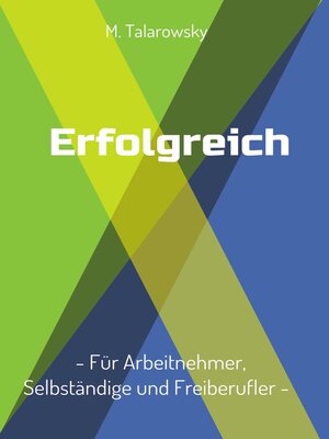 cover image of Erfolgreich--Für Arbeitnehmer, Selbständige und Freiberufler